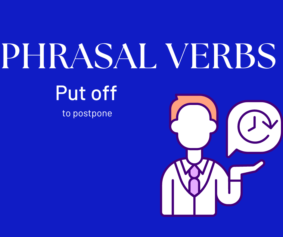 Title reads Phrasal verbs, put off, to postpone. Image is of a stylised business man with a speech bubble and a clock